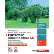 Performer Shaping Ideas. Ll. Per Le Scuole Superiori. Con E-book. From The Origins To The Romantic Age (vol. 1)