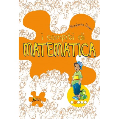 I Compiti Di Matematica - Gaia Edizioni
