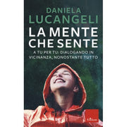 La Mente Che Sente. A Tu Per Tu: Dialogando In Vicinanza, Nonostante Tutto