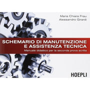 Schemario Di Manutenzione E Assistenza Tecnica. Manuale Didattico Per La Seconda Prova Scritta.
