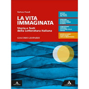 La Vita Immaginata. Storia E Testi Della Letteratura Italiana. Leopardi.