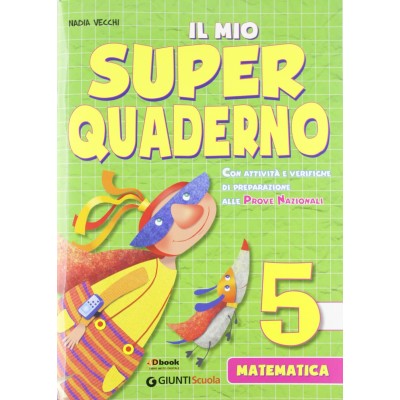 Il Mio Super Quaderno. Matematica Vol. 5