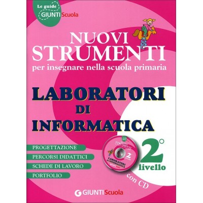 Nuovi Strumenti Per Insegnare Nella Scuola Primaria Laboratori Di Informatica Livello 2
