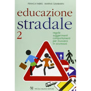 Educazione Stradale. Regole, Suggerimenti, Comportamenti Per Muoversi In Sicurezza (vol. 2)