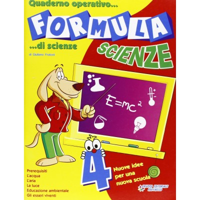 Formula Scienze. Quaderno Operativo Di Scienze. Per La Scuola Elementare (vol. 4)