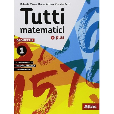 Tutti Matematici 1 Plus. Aritmetica 1. Geometria 1. Matematica Attiva. Per La Scuola Media.