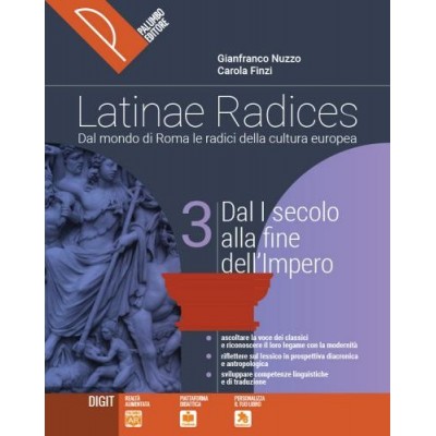 Latinae Radices. Dal Mondo Di Roma Le Radici Della Cultura Europea  (vol. 3). Per Le Scuole Superiori.