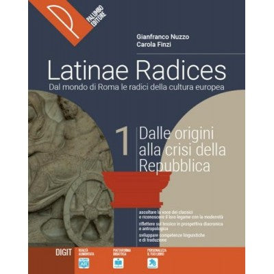 Latinae Radices. Dal Mondo Di Roma Le Radici Della Cultura Europea (vol. 1). Per Le Scuole Superiori.