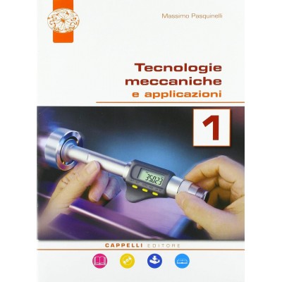 Tecnologie Meccaniche E Applicazioni. Per Il Triennio Degli Ist. Tecnici. Con Ebook. Con Espansione Online (vol. 1)