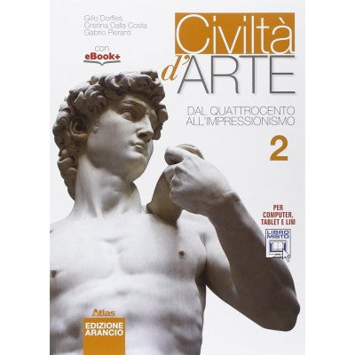 Civiltà D'arte. Ediz. Arancio Vol. 2. Dal Quattrocento All'impressionismo. Per Le Scuole Superiori.