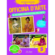 Officina D'arte Vol. 5. Il Mio Primo Corso Di Storia Dell'arte