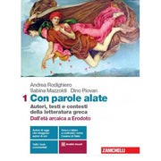 Con Parole Alate, Dall'età Arcaica A Erodoto (vol. 1). Autori, Testi E Contesti Della Letteratura Greca.