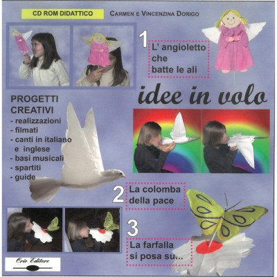 Idee In Volo. L'angioletto Che Batte Le Ali, La Colomba Della Pace, La Farfalla Si Posa Su... Cd-rom