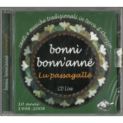 Lu Passagallë, Bonnì Bonn’annë, Canti E Musiche Tradizionali In Terra D’abruzzo. Cd Live