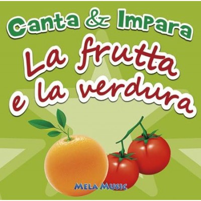 Canta E Impara. La Frutta E La Verdura. Cd Audio – Mela Music