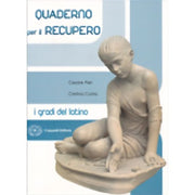 I Gradi Del Latino. Quaderno Per Il Recupero