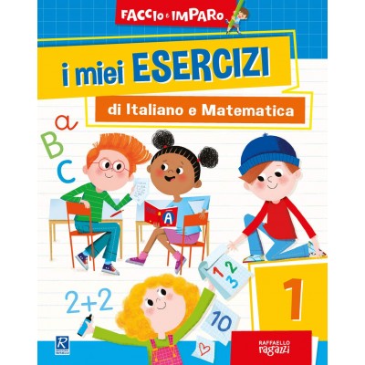 I Miei Esercizi Di Italiano E Matematica 1 - Raffaello Ragazzi
