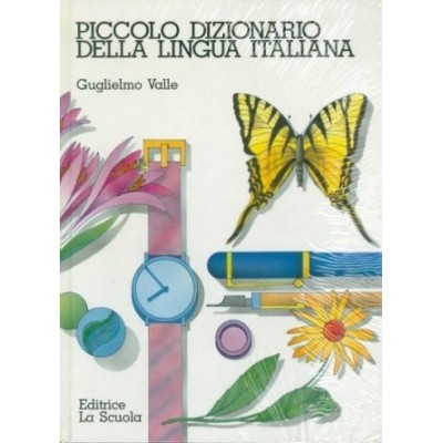 Piccolo Dizionario Della Lingua Italiana - Editrice La Scuola