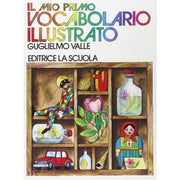 Il Mio Primo Vocabolario Illustrato - Editrice La Scuola