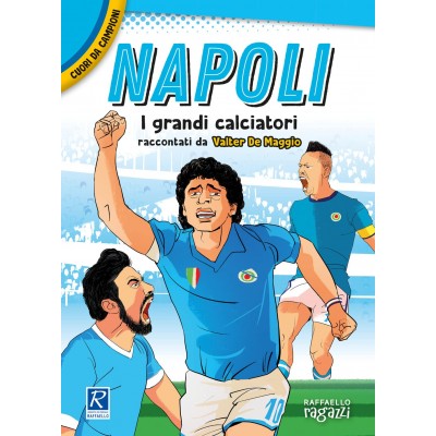 Napoli. I Più Grandi Giocatori. Cuori Da Campioni