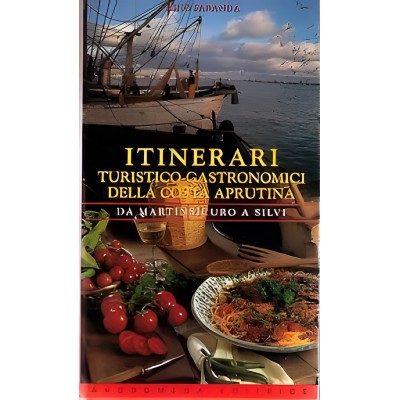 Itinerari Turistico-gastronomici Della Costa Aprutina - Da Martinsicuro A Silvi