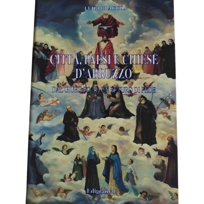 Città, Paesi E Chiese D'abruzzo. Dal Giubileo Ad Un Futuro Di Fede.