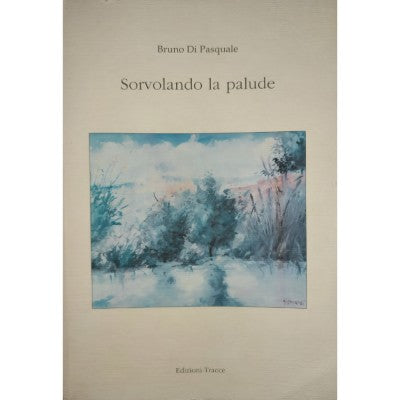 Sorvolando La Palude - Bruno Di Pasquale