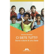 Ci Siete Tutti? - Storia E Storie Di Una Classe