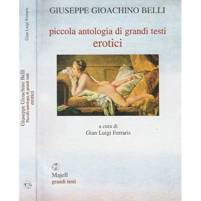 Piccola Antologia Di Grandi Testi Erotici - G. G. Belli
