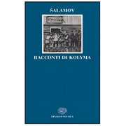 Racconti Di Kolyma - Varlam Salamov