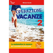 Operazione Vacanza. La Matematica In Vacanza. Per La Secondaria Di Primo Grado. Ediz. Per La Scuola (vol. 2)