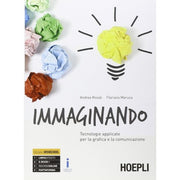 Immaginando. Tecnologie Applicate Per La Grafica E La Comunicazione. Per Gli Ist. Tecnici E Professionali. Con E-book.
