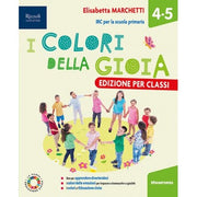 I Colori Della Gioia. Per La 4 ͣ E 5 ͣ Classe Della Scuola Elementare. Con E-book. Con Espansione Online