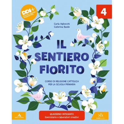 Il Sentiero Fiorito. Corso Di Religione Cattolica. Con Il Mio Quaderno Operativo. Per Le Elementari. Con E-book. (vol. 4-5)