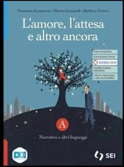 L'amore, l'attesa e altro ancora. Con Tu come me, I testi e la scrittura. Per le Scuole superiori. Con e-book. Con espansione online. Narrativa e altri linguaggi (Vol. A)