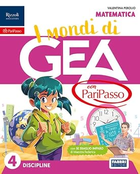 i mondi di GEA con PariPasso. Tomo Scientifico. Con Matematica, Scienze e Tecnologia. Per la 4ª classe della Scuola elementare. Con e-book. Con espansione online (Vol. 1)
