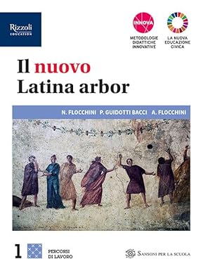 Il nuovo latina arbor.. Percorsi. Con Repertori lessicali. Per le Scuole superiori. Con e-book. Con espansione online (Vol. 1)