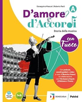 D'amore e d'accordi con Fuoco. Con Tavole illustrate. Per la Scuola media. Con e-book. Con espansione online. Storia della musica con Fuoco-Fare musica (Vol. A-B)