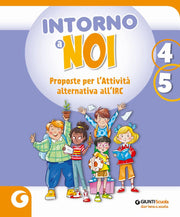 Intorno a noi. Proposte per l’Attività alternativa all’IRC. Per la 4 ͣ e la 5 ͣ classe della Scuola elementare. Con e-book. Con espansione online