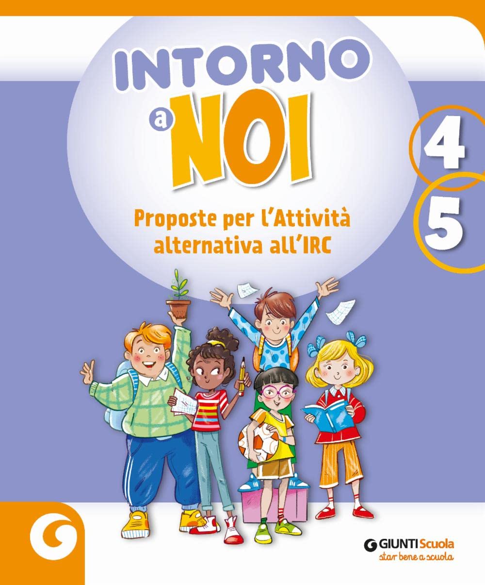 Intorno a noi. Proposte per l’Attività alternativa all’IRC. Per la 4 ͣ e la 5 ͣ classe della Scuola elementare. Con e-book. Con espansione online