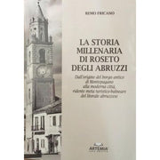 La Storia Millenaria Di Roseto Degli Abruzzi - Remo Fricano