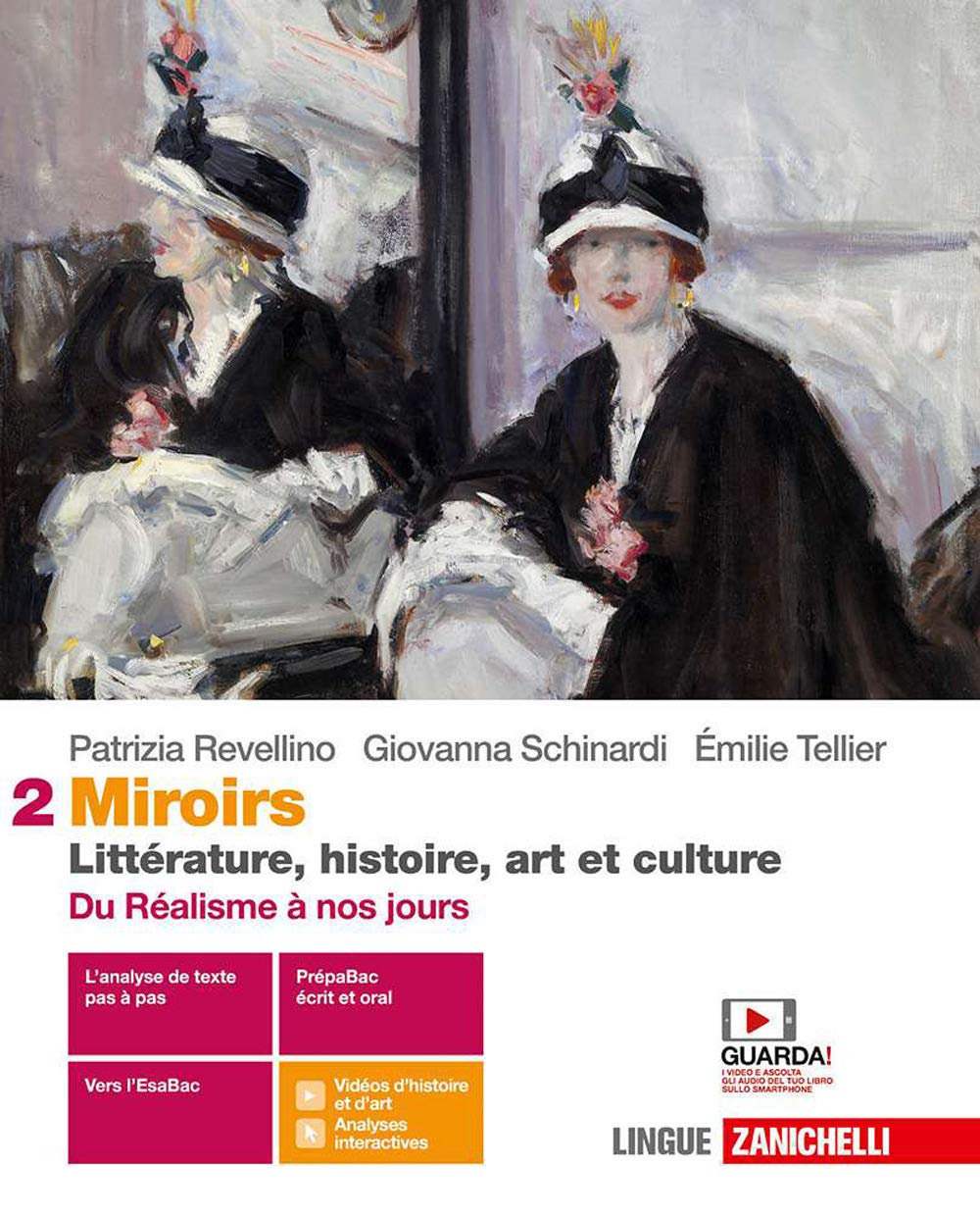 Miroirs. Littérature, histoire, art et culture. Per le Scuole superiori. Con Contenuto digitale (fornito elettronicamente). Du Réalisme à nos jours (Vol. 2)