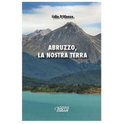 Abruzzo, La Nostra Terra - Lidio D'alonzo