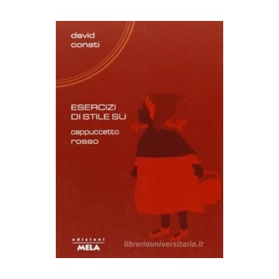 Esercizi Di Stile Su Cappuccetto Rosso - David Conati