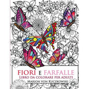 Fiori E Farfalle - Libro Da Colorare Per Adulti
