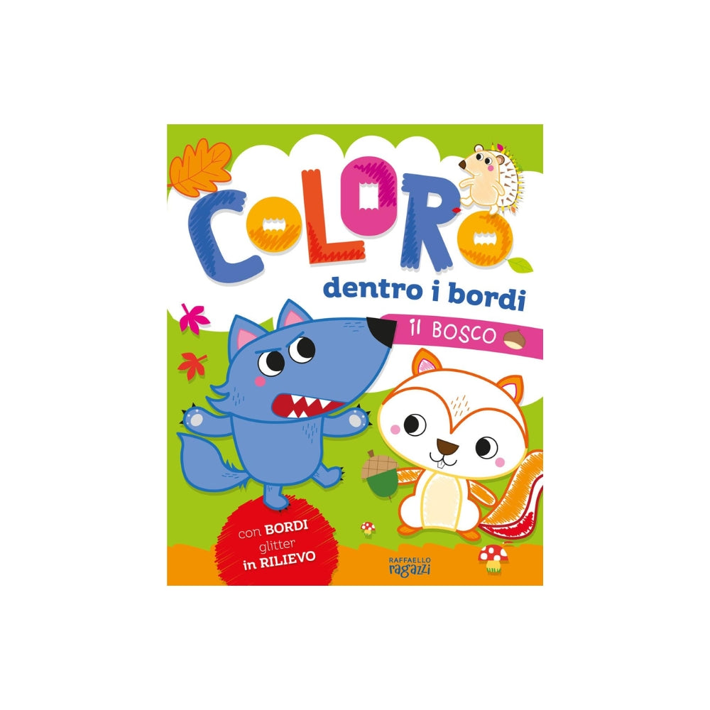 Il bosco. Coloro dentro i bordi. Ediz. a colori - Raffaello