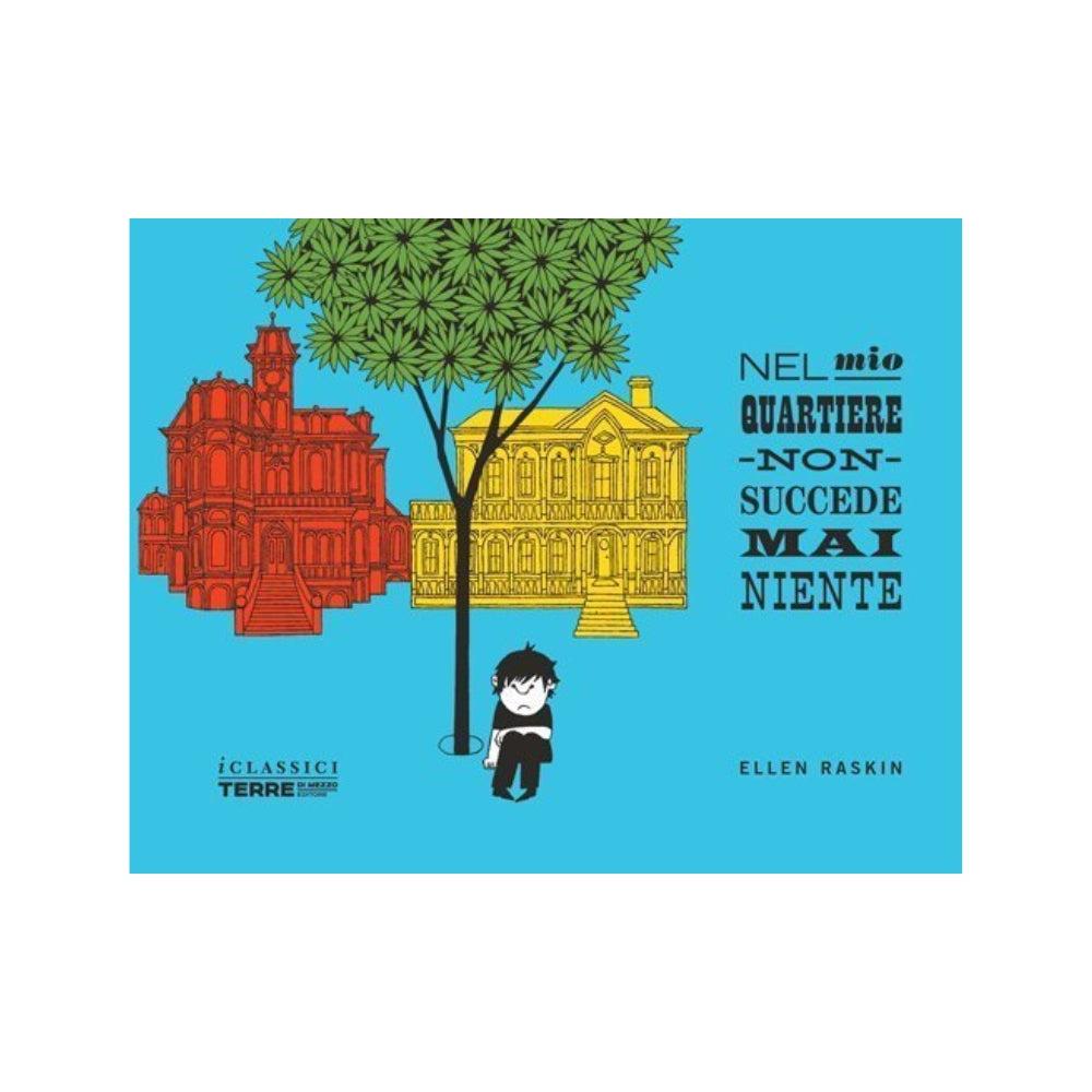 Nel mio quartiere non succede mai niente - Ellen Raskin - Terre di mezzo editore
