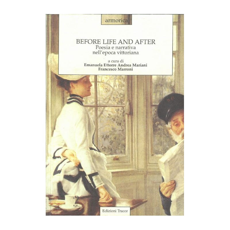 Before Life And After - Poesia E Narrativa Dell'epoca Vittoriana