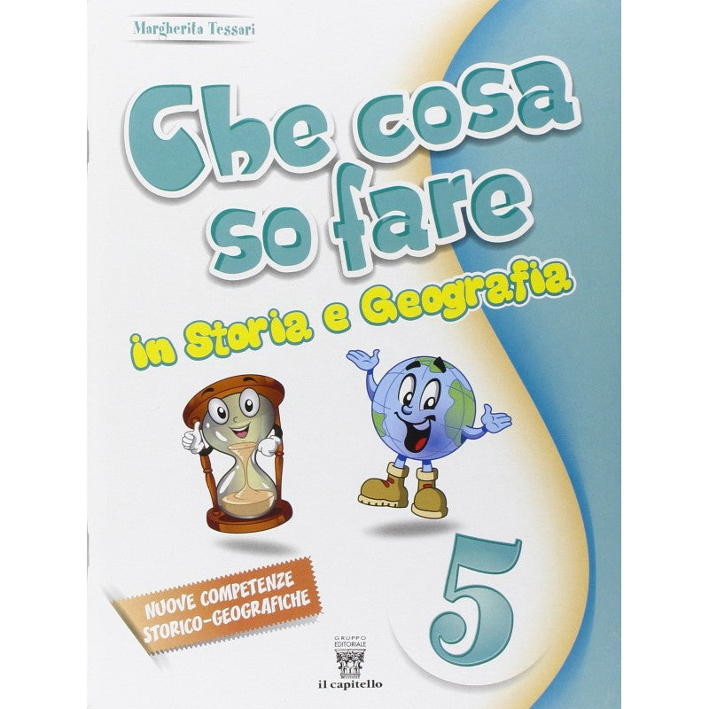 Che Cosa So Fare. Nuove Competenze Storico-geografiche. Per La Scuola Elementare (vol. 5)