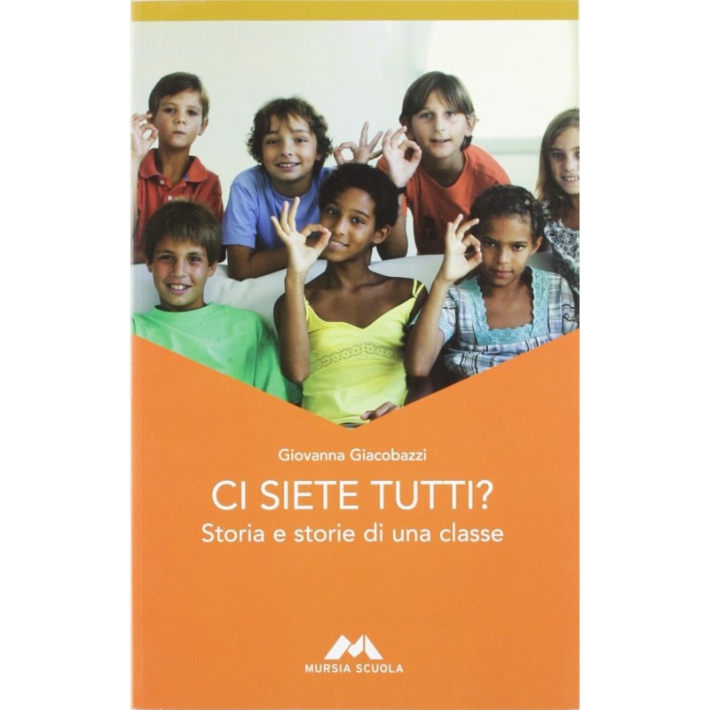 Ci Siete Tutti? - Storia E Storie Di Una Classe